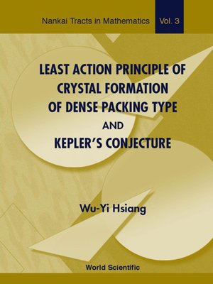 cover image of Least Action Principle of Crystal Formation of Dense Packing Type and Kepler's Conjecture